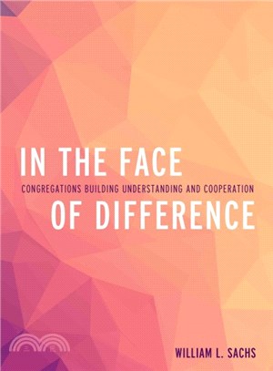 In the Face of Difference ― Congregations Building Understanding and Cooperation