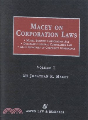 Macey on Corporation Laws ― Model Business Corporation Act : Delaware's General Corporation Law : Ali's Principles of Corporate Governance