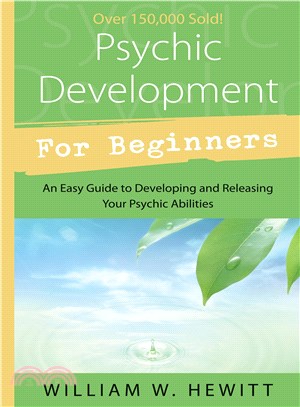 Psychic Development for Beginners ─ An Easy Guide to Releasing and Developing Your Psychic Abilities