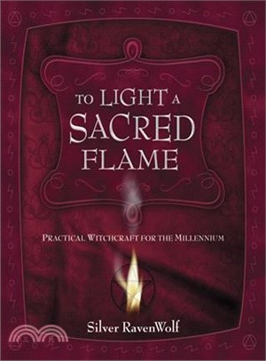 To Light a Sacred Flame ─ Practical Witchcraft for the Millennium