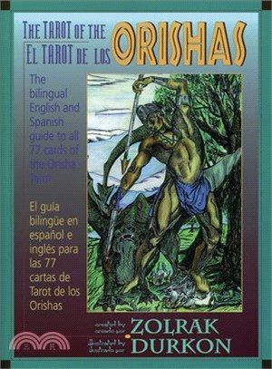 The Tarot of the Orishas ─ The Bi-Lingual English/Spanish Guide to All 77 Cards of the Orisha Tarot/El Tarot El Los Orishas : Guia Bilingue Espanol I