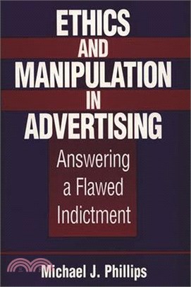 Ethics and Manipulation in Advertising ― Answering a Flawed Indictment