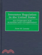 Insurance Regulation in the United States: An Overview for Business and Government