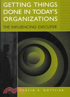 Getting Things Done in Today's Organizations: The Influencing Executive