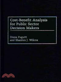 Cost-Benefit Analysis for Public Sector Decision Makers