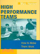 High Performance Teams: How To Make Them Work