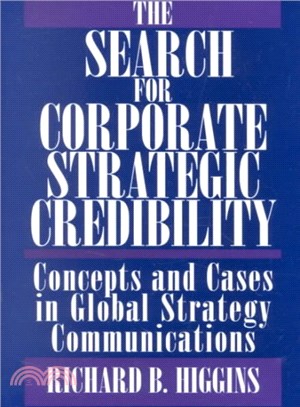 The Search for Corporate Strategic Credibility ― Concepts and Cases in Global Strategy Communications