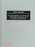 New Wealth: Commercialization of Science and Technology for Business and Economic Development