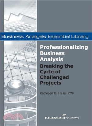 Professionalizing Business Analysis: Breaking the Cycle of Challenged Projects