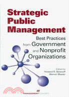 Strategic Public Management ─ Best Practices from Government and Nonprofit Organizations