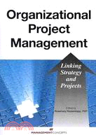 Organizational Project Management: Linking Strategy and Projects