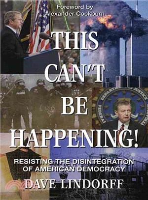 This Can't Be Happening!: Resisting The Disintegration Of American Democracy