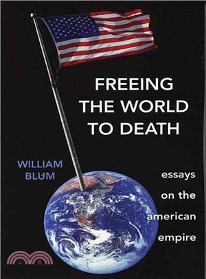 Freeing The World To Death ─ Essays On The American Empire