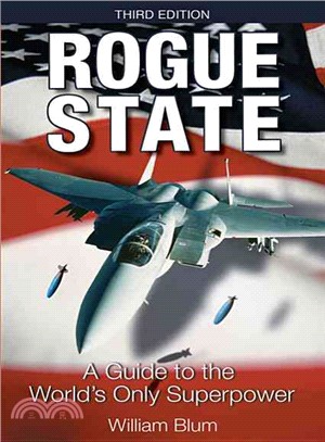 Rogue State: A Guide to the Worlds Only Superpower