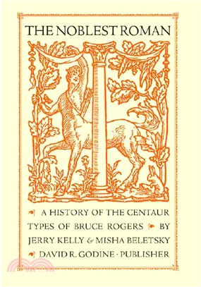 The Noblest Roman ― A History of the Centaur Types of Bruce Rigers