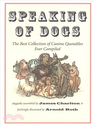 Speaking of Dogs ― The Best Collection of Canine Quoatables Ever Compiled