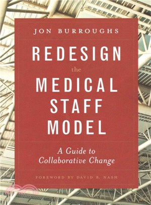 Redesign the Medical Staff Model ― A Guide to Collaborative Change