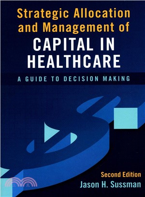 Strategic Allocation and Management of Capital in Healthcare ─ A Guide to Decision Making