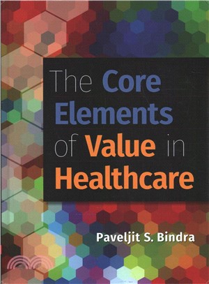 The Core Elements of Value in Healthcare