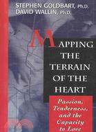Mapping the Terrain of the Heart: Passion, Tenderness, and the Capacity to Love