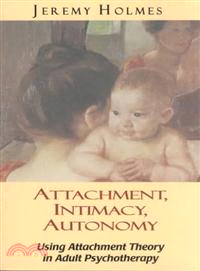 Attachment, Intimacy, Autonomy ― Using Attachment Theory in Adult Psychotherapy