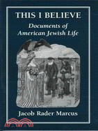 This I Believe: Documents of American Jewish Life