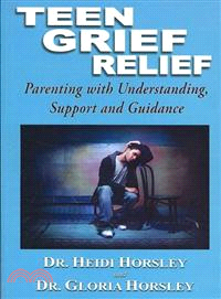 Teen Grief Relief―Parenting With Understanding, Support and Guidance