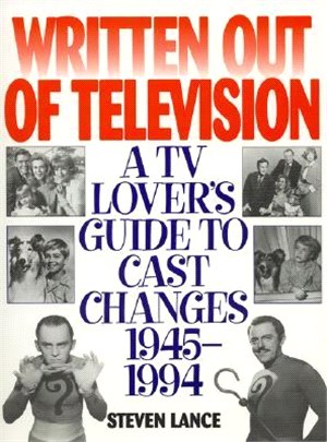 Written Out of Television ─ A TV Lover's Guide to Cast Changes 1945-1994