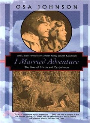 I Married Adventure ─ The Lives of Martin and Osa Johnson