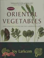 Oriental Vegetables: The Complete Guide for the Gardening Cook