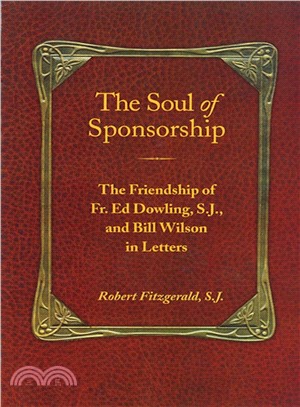 The Soul of Sponsorship ─ The Friendship of Fr. Ed Dowling, S.J. and Bill Wilson in Letters