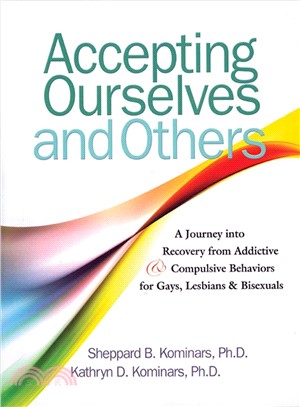 Accepting Ourselves & Others: A Journey into Recovery from Addictive and Compulsive Behaviors for Gays, Lesbians & Bisexuals