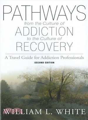 Pathways ─ From the Culture of Addiction to the Culture of Recovery : A Travel Guide for Addiction Professionals