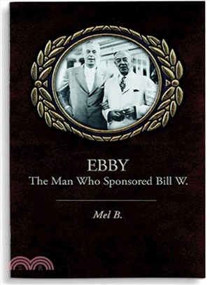 Ebby ─ The Man Who Sponsored Bill W.