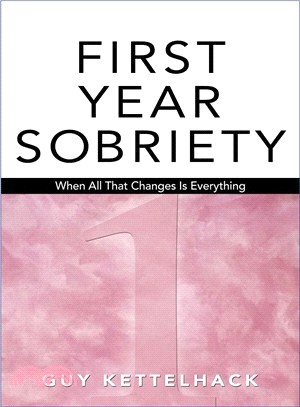 First Year Sobriety ─ When All That Changes Is Everything