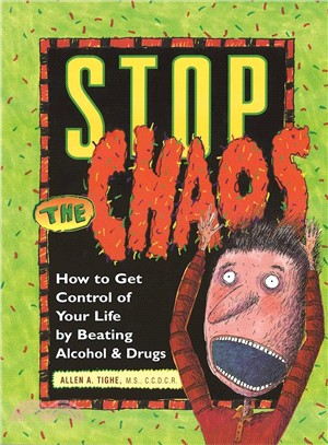 Stop the Chaos ─ How to Get Control of Your Life by Beating Booze & Drugs