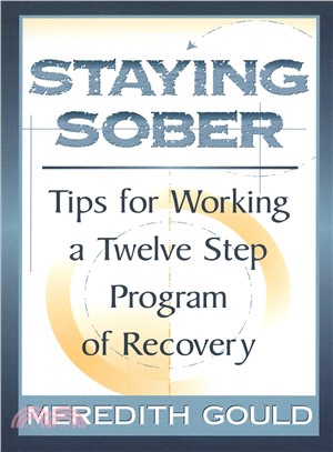 Staying Sober ─ Tips for Working a Twelve Step Program of Recovery