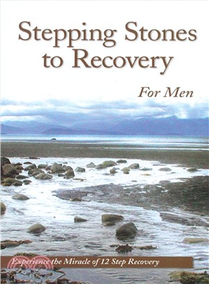 Stepping Stones to Recovery for Men ― Experience the Miracle of 12 Step Recovery