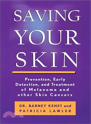 Saving Your Skin: Prevention, Early Detection, and Treatment of Melanoma and Other Skin Cancers