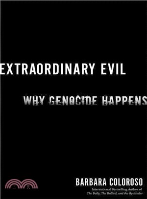 Extraordinary Evil: Why Genocide Happens