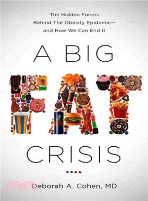 A Big Fat Crisis ─ The Hidden Forces Behind the Obesity Epidemic - and How We Can End It