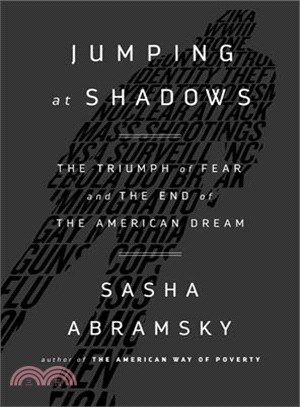 Jumping at Shadows ─ The Triumph of Fear and the End of the American Dream