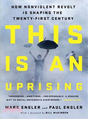 This Is an Uprising ─ How Nonviolent Revolt Is Shaping the Twenty-first Century