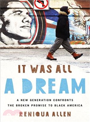 It Was All a Dream ― A New Generation Confronts the Broken Promise to Black America