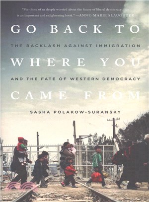 Go Back to Where You Came From ─ The Backlash Against Immigration and the Fate of Western Democracy