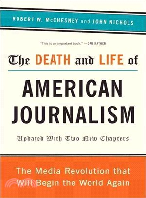 The Death and Life of American Journalism ─ The Media Revolution That Will Begin the World Again