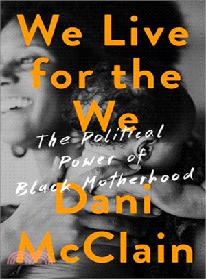 We Live for the We ― The Political Power of Black Motherhood