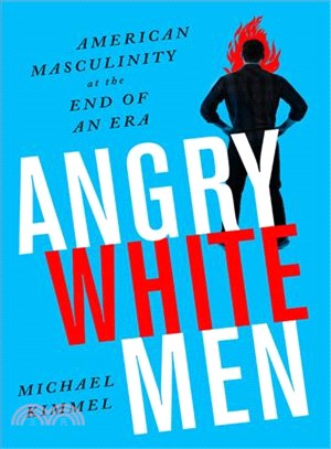 Angry White Men ─ American Masculinity at the End of an Era
