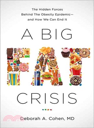 A Big Fat Crisis ― The Hidden Forces Behind the Obesity Epidemic - and How We Can End It