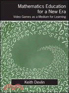 Mathematics Education for a New Era ─ Video Games As a Medium for Learning